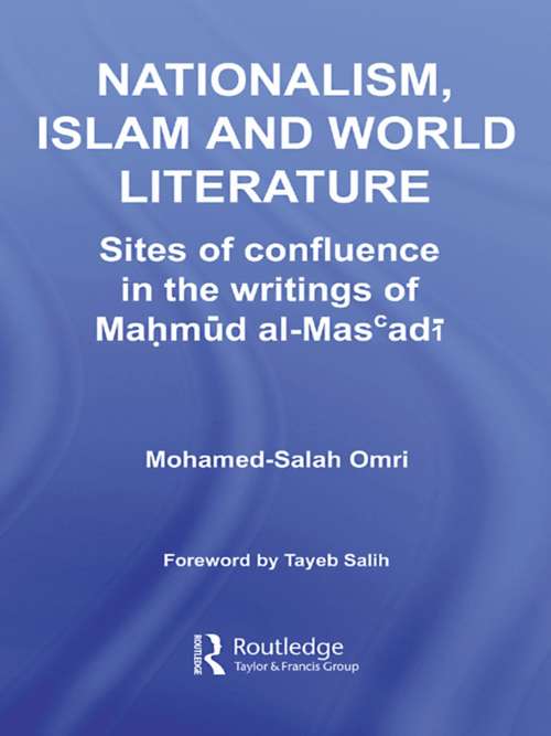 Book cover of Nationalism, Islam and World Literature: Sites of Confluence in the Writings of Mahmud Al-Mas’adi (Routledge Studies in Middle Eastern Literatures)