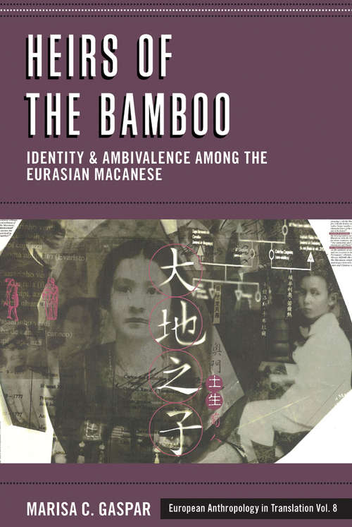 Book cover of Heirs of the Bamboo: Identity and Ambivalence among the Eurasian Macanese (European Anthropology in Translation #8)