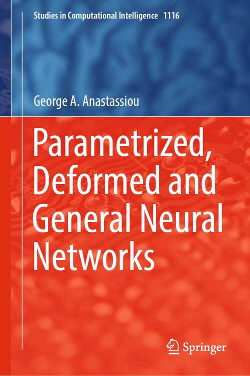 Book cover of Parametrized, Deformed and General Neural Networks (1st ed. 2023) (Studies in Computational Intelligence #1116)