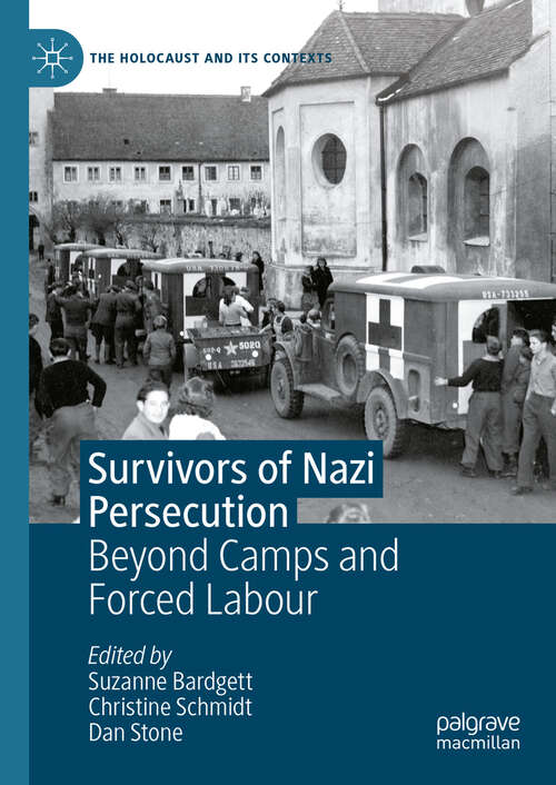 Book cover of Survivors of Nazi Persecution: Beyond Camps and Forced Labour (The Holocaust and its Contexts)