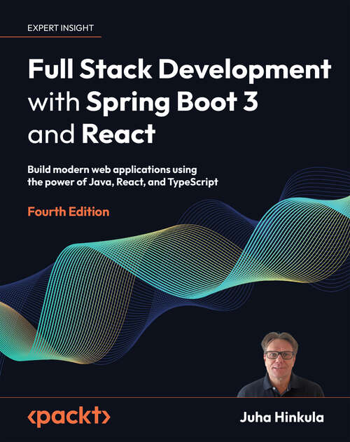 Book cover of Full Stack Development with Spring Boot 3 and React: Build modern web applications using the power of Java, React, and TypeScript