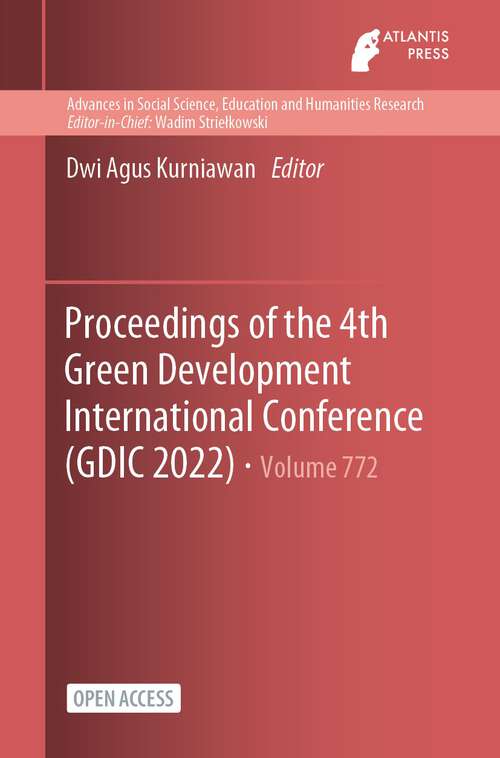 Book cover of Proceedings of the 4th Green Development International Conference (1st ed. 2023) (Advances in Social Science, Education and Humanities Research #772)