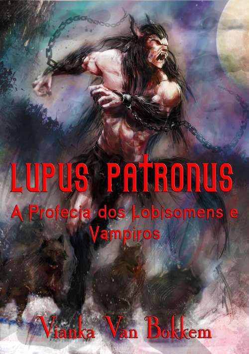 Book cover of Lupus Patronus: A Profecia dos Lobisomens e Vampiros
