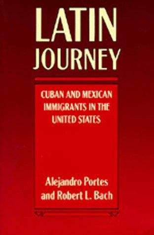 Book cover of Latin Journey: Cuban and Mexican Immigrants in the United States
