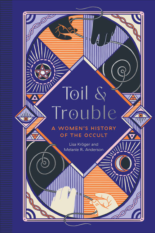 Book cover of Toil and Trouble: A Women's History of the Occult