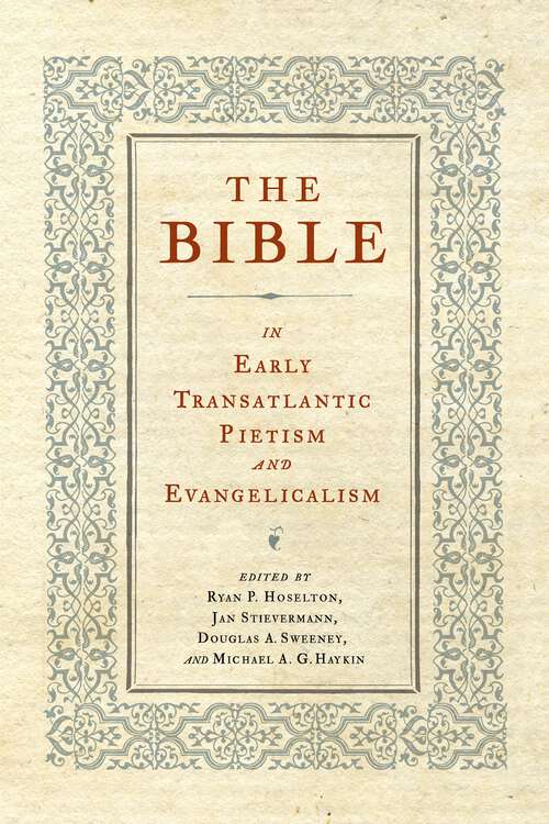 Book cover of The Bible in Early Transatlantic Pietism and Evangelicalism (Pietist, Moravian, and Anabaptist Studies)