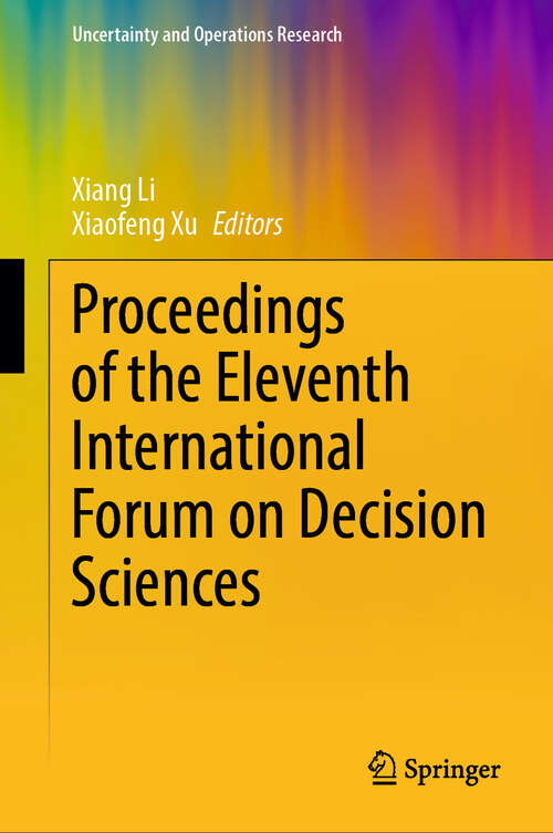 Book cover of Proceedings of the Eleventh International Forum on Decision Sciences (2024) (Uncertainty and Operations Research)