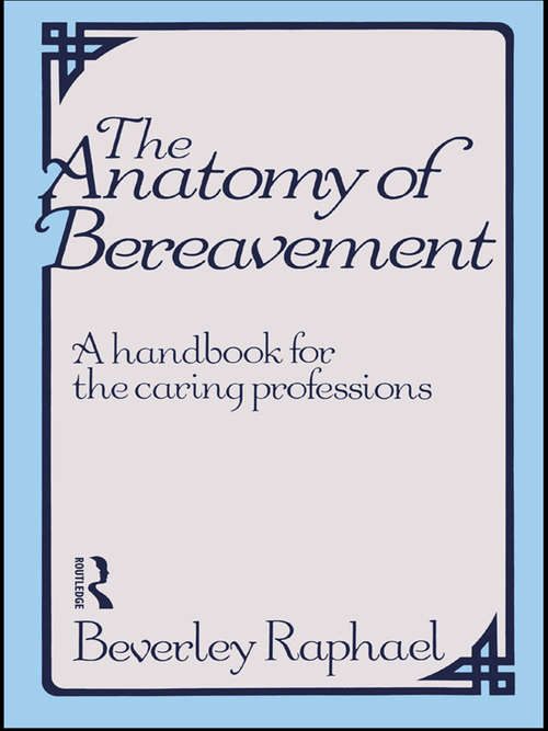 Book cover of The Anatomy of Bereavement: A Handbook for the Caring Professions (The\caring Professions Ser.)