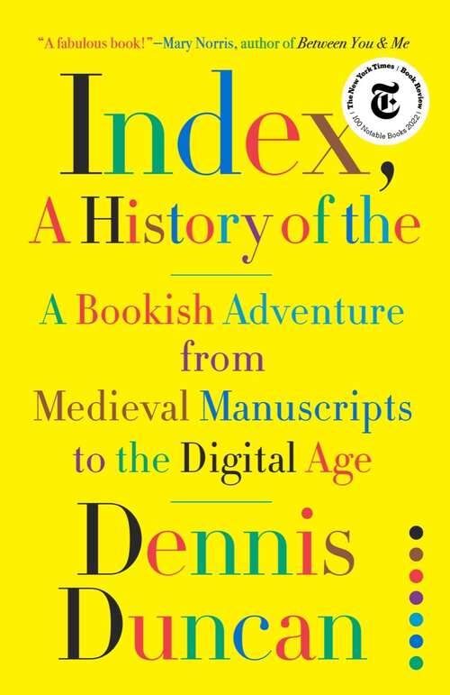 Book cover of Index, A History of the: A Bookish Adventure from Medieval Manuscripts to the Digital Age