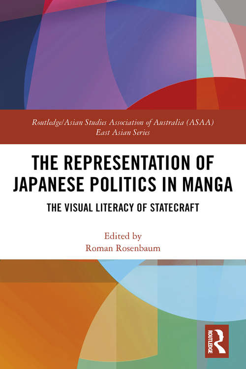 Book cover of The Representation of Japanese Politics in Manga: The Visual Literacy Of Statecraft (Routledge/Asian Studies Association of Australia (ASAA) East Asian Series)