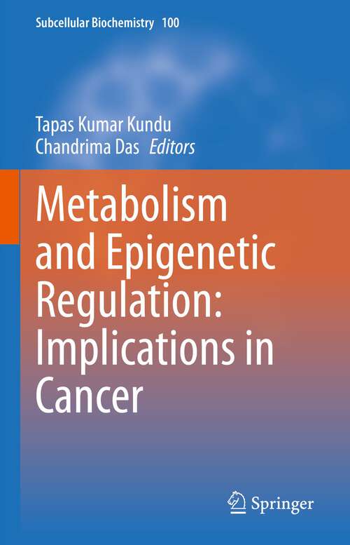 Book cover of Metabolism and Epigenetic Regulation: Implications in Cancer (1st ed. 2022) (Subcellular Biochemistry #100)