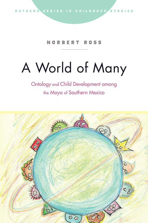 Book cover of A World of Many: Ontology and Child Development among the Maya of Southern Mexico (Rutgers Series in Childhood Studies)