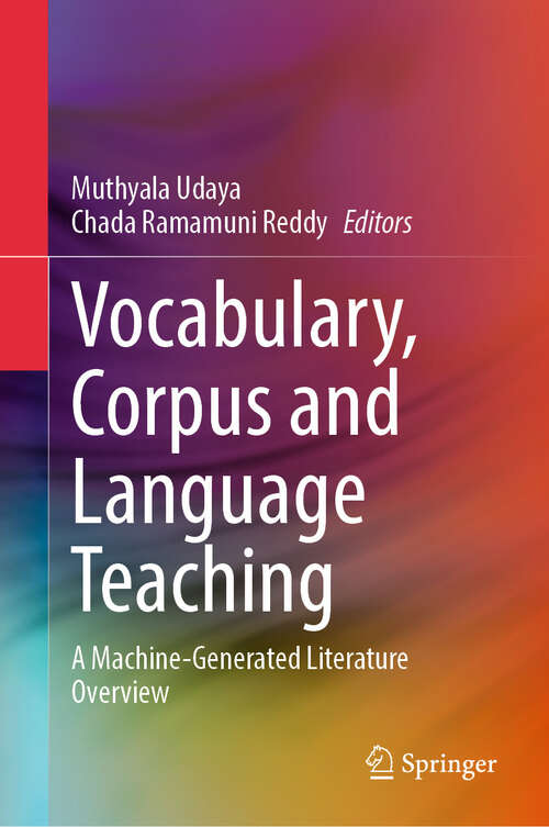 Book cover of Vocabulary, Corpus and Language Teaching: A Machine-Generated Literature Overview (2024)