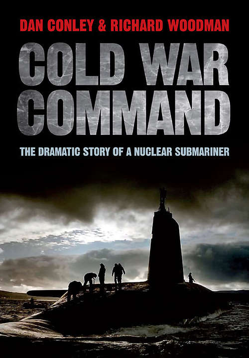Book cover of Cold War Command: The Dramatic Story of a Nuclear Submariner