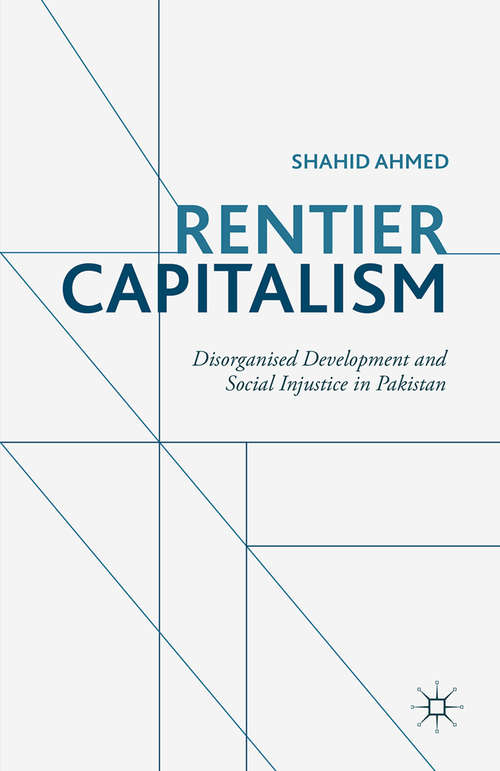 Book cover of Rentier Capitalism: Disorganised Development and Social Injustice in Pakistan (1st ed. 2016)