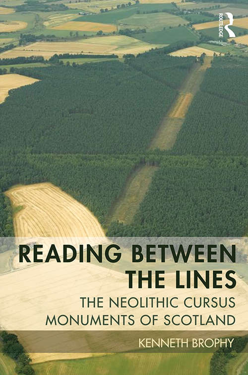 Book cover of Reading Between the Lines: The Neolithic Cursus Monuments of Scotland