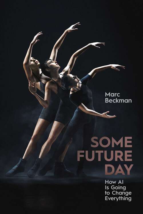 Book cover of Some Future Day: How AI Is Going to Change Everything