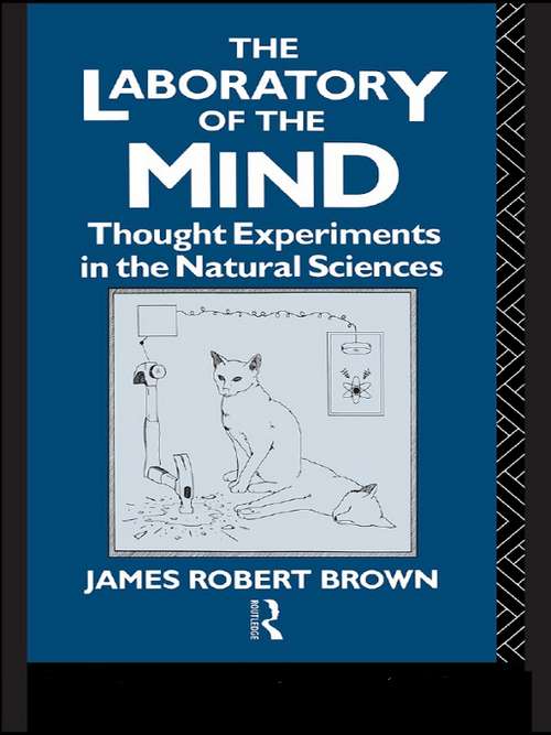 Book cover of The Laboratory of the Mind: Thought Experiments in the Natural Sciences (2) (Philosophical Issues in Science)