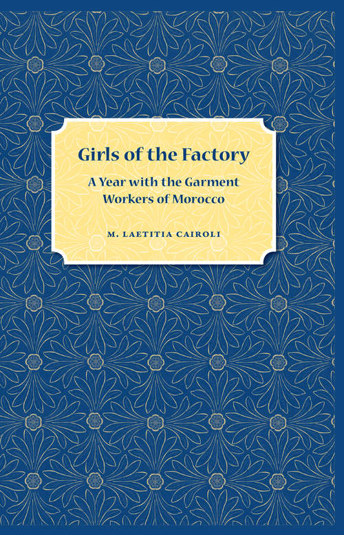 Book cover of Girls of the Factory: A Year with the Garment Workers of Morocco