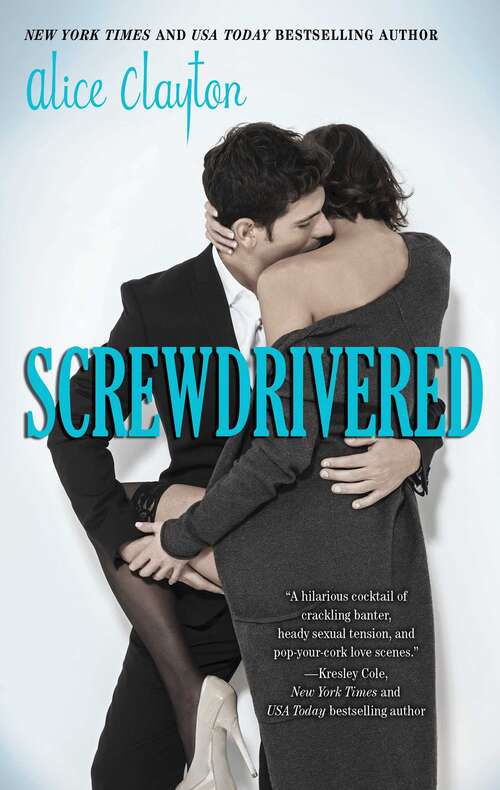 Book cover of Screwdrivered: Wallbanger, Rusty Nailed, And Screwdrivered (The Cocktail Series #2)