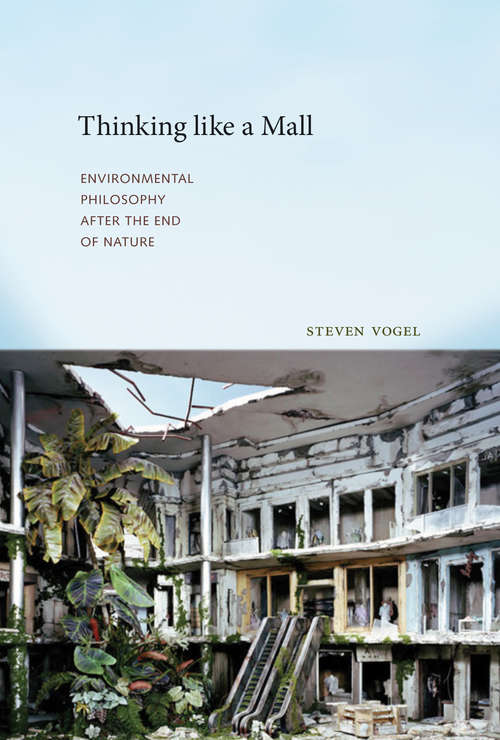 Book cover of Thinking like a Mall: Environmental Philosophy after the End of Nature (The\mit Press Ser.)