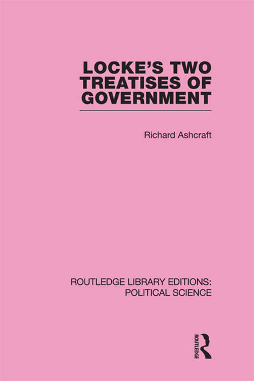 Book cover of Locke's Two Treatises of Government (Routledge Library Editions: Political Science #17)