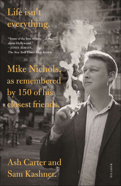 Book cover of Life isn't everything: Mike Nichols, as remembered by 150 of his closest friends.