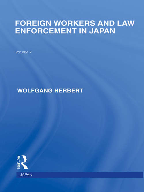 Book cover of Foreign Workers and Law Enforcement in Japan (Routledge Library Editions: Japan)
