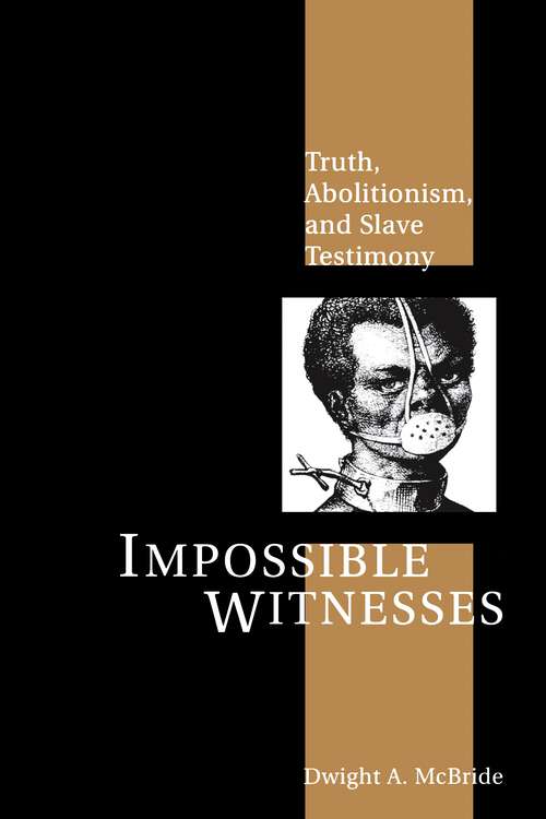 Book cover of Impossible Witnesses: Truth, Abolitionism, and Slave Testimony