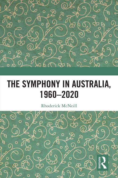 Book cover of The Symphony in Australia, 1960-2020