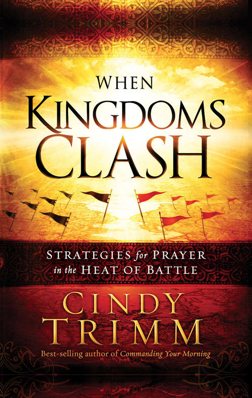 Book cover of When Kingdoms Clash: Strategies for Prayer in the Heat of Battle