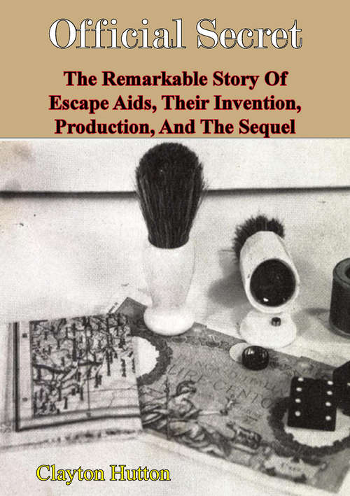 Book cover of Official Secret: The Remarkable Story Of Escape Aids, Their Invention, Production, And The Sequel