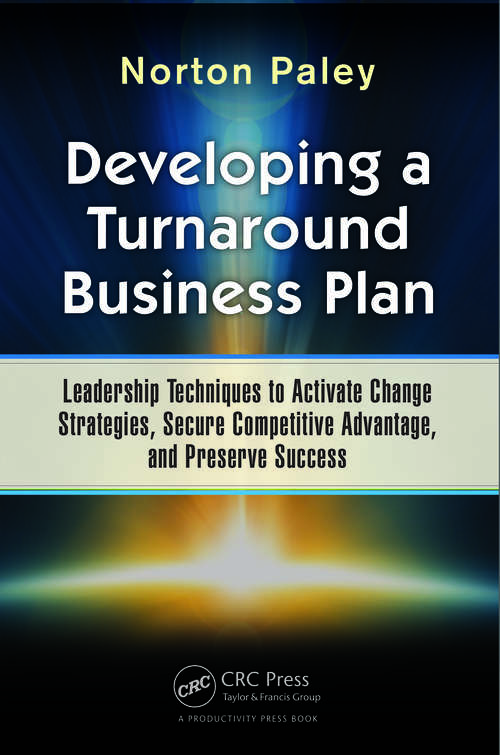 Book cover of Developing a Turnaround Business Plan: Leadership Techniques to Activate Change Strategies, Secure Competitive Advantage, and Preserve Success