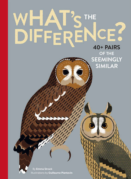 Book cover of What's the Difference?: 40+ Pairs of the Seemingly Similar
