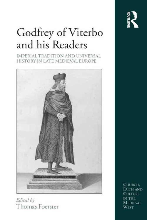 Book cover of Godfrey of Viterbo and his Readers: Imperial Tradition and Universal History in Late Medieval Europe (Church, Faith and Culture in the Medieval West)