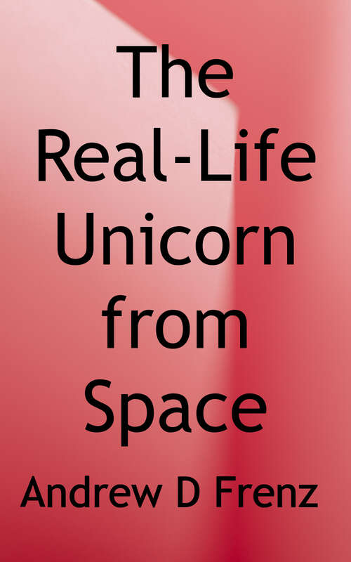 Book cover of The Real-Life Unicorn from Space (The Adventures of Glitterstar #1)