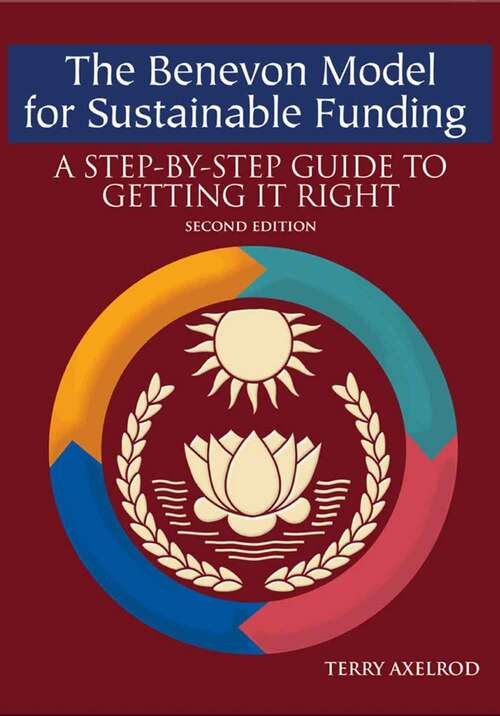 Book cover of The Benevon Model For Sustainable Funding: A Step-by-step Guide To Getting It Right, Second Edition