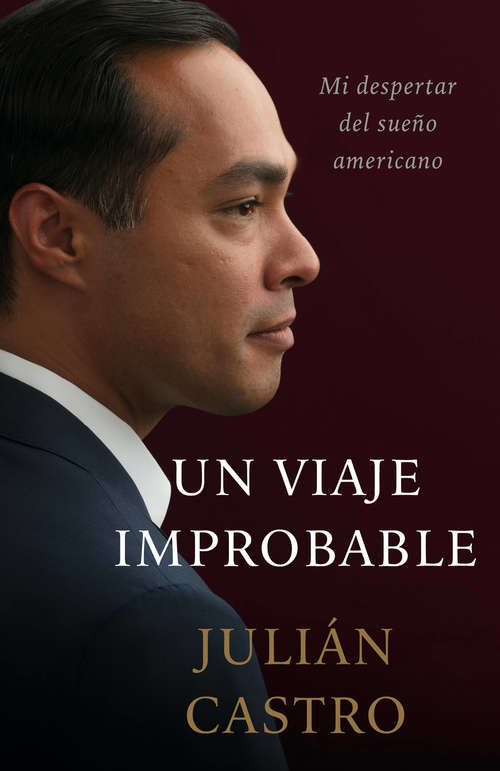 Book cover of Un Viaje Improbable: Despertando de Mi Sueño Americano