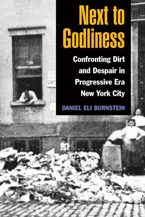 Book cover of Next to Godliness: Confronting Dirt and Despair in Progressive Era New York City