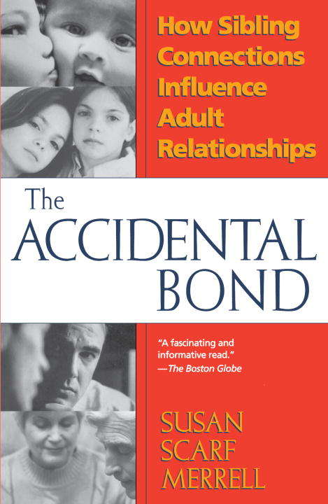 Book cover of The Accidental Bond: How Sibling Connections Influence Adult Relationships