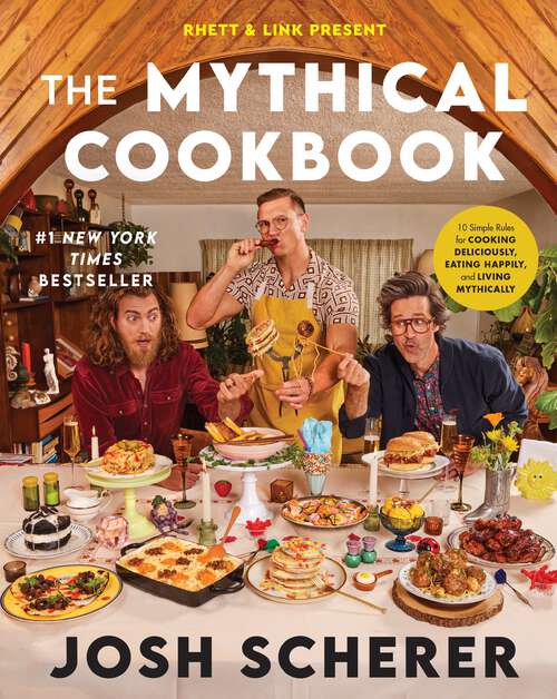 Book cover of Rhett & Link Present: 10 Simple Rules for Cooking Deliciously, Eating Happily, and Living Mythically