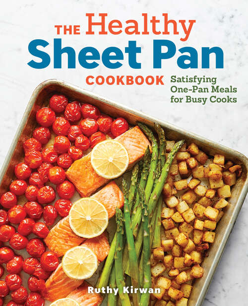 Book cover of The Healthy Sheet Pan Cookbook: Satisfying One-Pan Meals for Busy Cooks