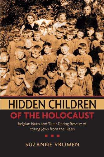 Book cover of Hidden Children Of The Holocaust: Belgian Nuns And Their Daring Rescue Of Young Jews From The Nazis