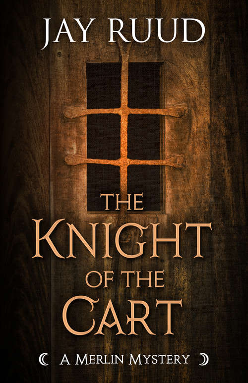 Book cover of The Knight of the Cart (The Merlin Mysteries #2)