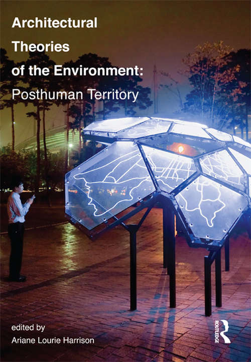 Book cover of Architectural Theories of the Environment: Posthuman Territory