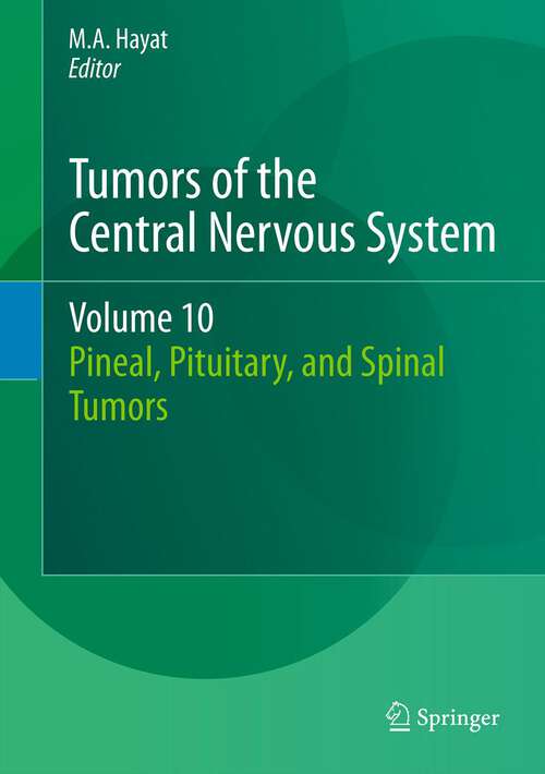 Book cover of Tumors of the Central Nervous System, Volume 10: Pineal, Pituitary, and Spinal Tumors