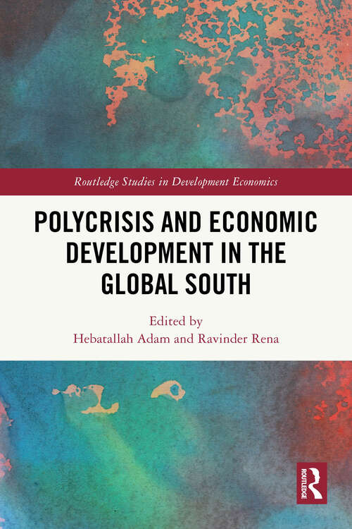 Book cover of Polycrisis and Economic Development in the Global South (Routledge Studies in Development Economics)