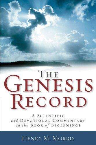 Book cover of The Genesis Record: A Scientific and Devotional Commentary On The Book Of Beginnings