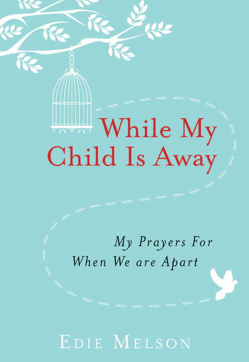 Book cover of While My Child is Away: My Prayers For When We are Apart