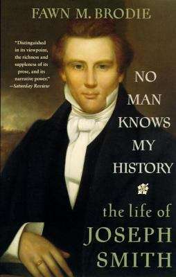 Book cover of No Man Knows My History: The Life of Joseph Smith, the Mormon Prophet (2nd Edition, Revised and Enlarged)